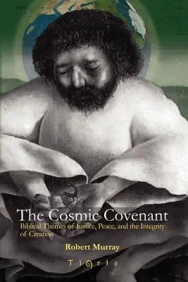 Der kosmische Pakt: Biblische Themen der Gerechtigkeit, des Friedens und der Bewahrung der Schöpfung - The Cosmic Covenant: Biblical Themes of Justice, Peace and the Integrity of Creation