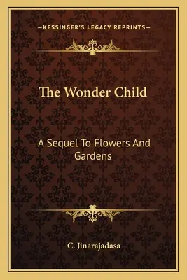 Das Wunderkind: Eine Fortsetzung von Blumen und Gärten - The Wonder Child: A Sequel To Flowers And Gardens