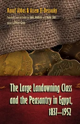 Die Großgrundbesitzerklasse und die Bauernschaft in Ägypten, 1837-1952 - The Large Landowning Class and the Peasantry in Egypt, 1837-1952