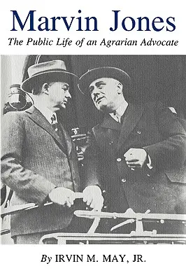 Marvin Jones: Das öffentliche Leben eines Agrarbefürworters - Marvin Jones: The Public Life of an Agrarian Advocate