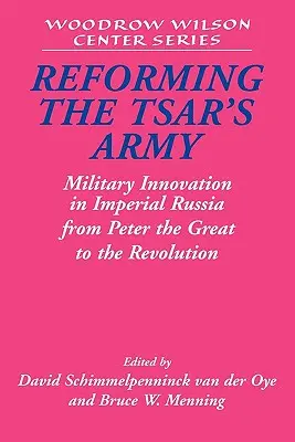 Die Reform der Zarenarmee: Militärische Innovation im kaiserlichen Russland von Peter dem Großen bis zur Revolution - Reforming the Tsar's Army: Military Innovation in Imperial Russia from Peter the Great to the Revolution