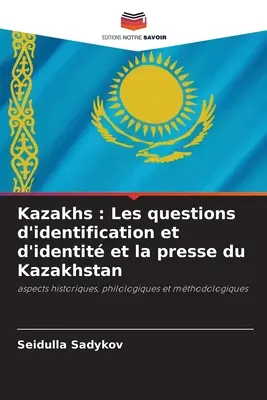 Kasachen: Identifikations- und Identitätsfragen und die Presse von Kasachstan - Kazakhs: Les questions d'identification et d'identit et la presse du Kazakhstan