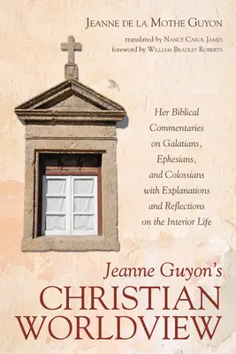 Die christliche Weltanschauung von Jeanne Guyon - Jeanne Guyon's Christian Worldview