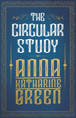 Das kreisförmige Arbeitszimmer: Amelia Butterworth - Band 3 - The Circular Study: Amelia Butterworth - Volume 3