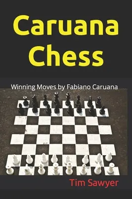 Caruana-Schach: Gewinnende Züge von Fabiano Caruana - Caruana Chess: Winning Moves by Fabiano Caruana