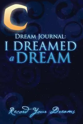 Traumtagebuch: Ich habe einen Traum geträumt - Dream Journal: I Dreamed a Dream