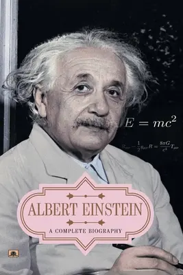 Albert Einstein: Eine vollständige Biographie - Albert Einstein: A Complete Biography