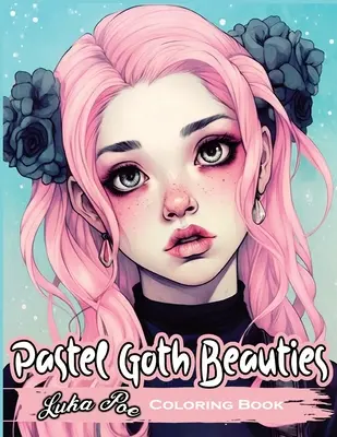 Pastell Goth Beauties: Malbuch, fügen Sie einen Hauch von Eleganz zu Ihrer gruseligen Seite mit diesen skurrilen Designs - Pastel Goth Beauties: Coloring Book, Add a Touch of Elegance to Your Spooky Side with These Whimsical Designs