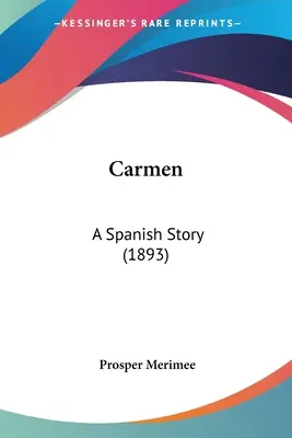 Carmen: Eine spanische Geschichte (1893) - Carmen: A Spanish Story (1893)