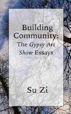 Gemeinschaft aufbauen: Die Zigeunerkunstausstellung Essays - Building Community: The Gypsy Art Show Essays