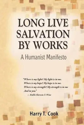 Es lebe die Erlösung durch Werke: Ein humanistisches Manifest - Long Live Salvation by Works: A Humanist Manifesto