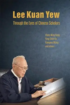 Lee Kuan Yew mit den Augen chinesischer Gelehrter - Lee Kuan Yew Through the Eyes of Chinese Scholars