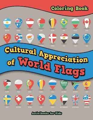 Kulturelle Wertschätzung von Weltflaggen - Malbuch - Cultural Appreciation of World Flags Coloring Book