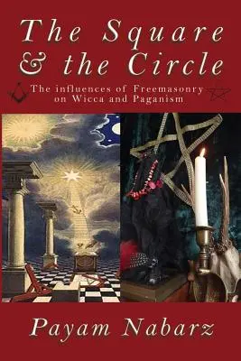 Das Quadrat und der Kreis: Die Einflüsse der Freimaurerei auf Wicca und das Heidentum - The Square and the Circle: The Influences of Freemasonry on Wicca and Paganism