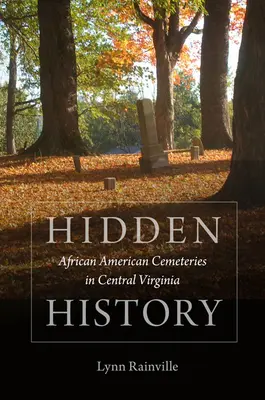 Verborgene Geschichte: Afroamerikanische Friedhöfe in Zentralvirginia - Hidden History: African American Cemeteries in Central Virginia