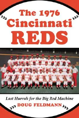 Die Cincinnati Reds 1976: Letztes Hurra für die Big Red Machine - The 1976 Cincinnati Reds: Last Hurrah for the Big Red Machine