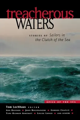 Verräterische Gewässer: Geschichten von Matrosen in den Klauen der See - Treacherous Waters: Stories of Sailors in the Clutch of the Sea