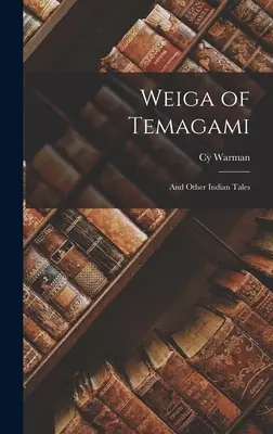 Weiga von Temagami: Und andere Indianergeschichten - Weiga of Temagami: And Other Indian Tales