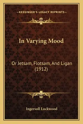 In wechselnder Stimmung: Oder Strandgut, Strandgut und Ligan (1912) - In Varying Mood: Or Jetsam, Flotsam, And Ligan (1912)
