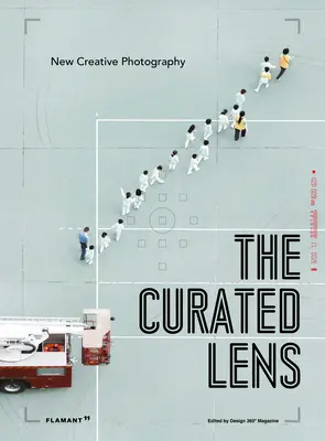 Das kuratierte Objektiv: Neue kreative Fotografie - The Curated Lens: New Creative Photography