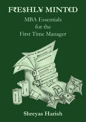 Frisch geprägt - MBA Essentials for the First Time Manager - Freshly Minted - MBA Essentials for the First Time Manager