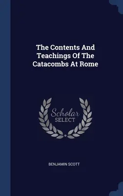 Inhalt und Lehren der Katakomben von Rom - The Contents And Teachings Of The Catacombs At Rome