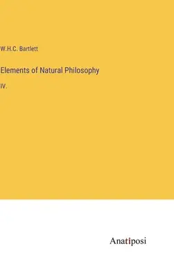 Elemente der Naturphilosophie: IV. - Elements of Natural Philosophy: IV.