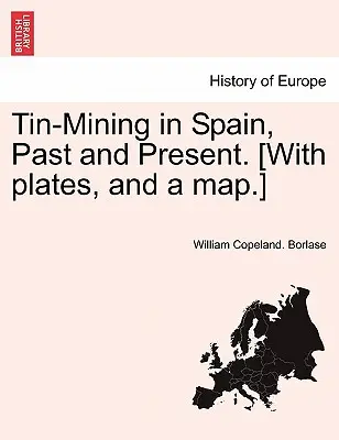 Zinnbergbau in Spanien, Vergangenheit und Gegenwart. [Mit Tafeln und einer Karte]. - Tin-Mining in Spain, Past and Present. [With Plates, and a Map.]