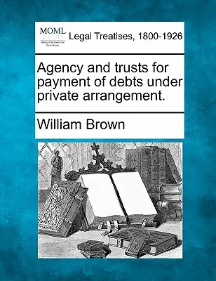 Agenturen und Treuhandgesellschaften zur Begleichung von Schulden in privater Absprache. - Agency and Trusts for Payment of Debts Under Private Arrangement.