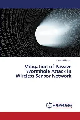 Entschärfung eines passiven Wurmlochangriffs in einem drahtlosen Sensornetzwerk - Mitigation of Passive Wormhole Attack in Wireless Sensor Network