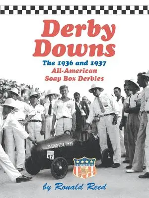 Derby Downs: Die All-American Soap Box Derbies von 1936 und 1937 - Derby Downs: The 1936 and 1937 All-American Soap Box Derbies