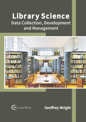 Bibliothekswissenschaft: Datenerfassung, Entwicklung und Management - Library Science: Data Collection, Development and Management