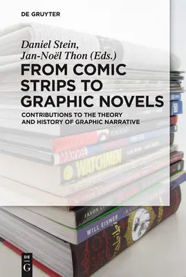 Von Comicstrips zu Graphic Novels: Beiträge zur Theorie und Geschichte der grafischen Erzählung - From Comic Strips to Graphic Novels: Contributions to the Theory and History of Graphic Narrative