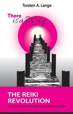 Es gibt einen Weg: Die Reiki-Revolution - There is a Way: The Reiki Revolution