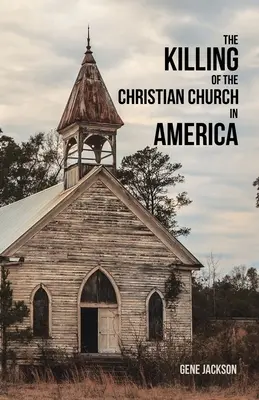 Die Tötung der christlichen Kirche in Amerika - The Killing of the Christian Church in America