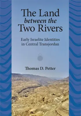 Das Land zwischen zwei Flüssen: Frühisraelitische Identitäten in Transjordanien - The Land between Two Rivers: Early Israelite Identities in Transjordan