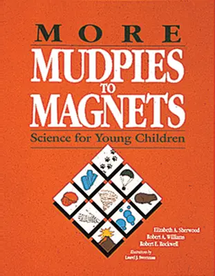 Mehr Mudpies zu Magneten: Wissenschaft für junge Kinder - More Mudpies to Magnets: Science for Young Children