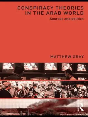 Verschwörungstheorien in der arabischen Welt: Quellen und Politik - Conspiracy Theories in the Arab World: Sources and Politics