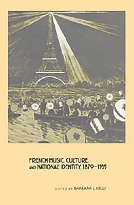 Französische Musik, Kultur und nationale Identität, 1870-1939 - French Music, Culture, and National Identity, 1870-1939