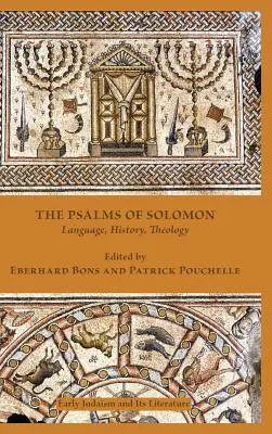Die Psalmen Salomos: Sprache, Geschichte, Theologie - The Psalms of Solomon: Language, History, Theology