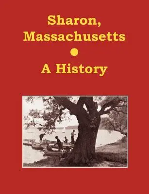 Sharon, Massachusetts - Eine Geschichte - Sharon, Massachusetts - A History