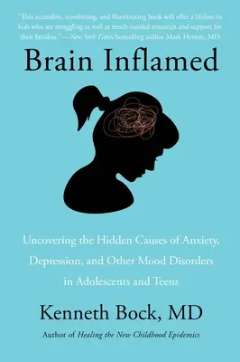 Gehirn entzündet: Die verborgenen Ursachen von Angstzuständen, Depressionen und anderen Stimmungsstörungen bei Jugendlichen und Heranwachsenden aufdecken - Brain Inflamed: Uncovering the Hidden Causes of Anxiety, Depression, and Other Mood Disorders in Adolescents and Teens