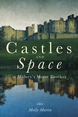 Schlösser und Raum in Malorys Morte Darthur - Castles and Space in Malory's Morte Darthur