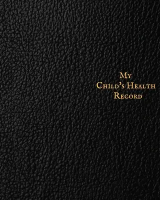 Die Gesundheitsakte meines Kindes: Child's Medical History To do Book, Baby 's Health keepsake Register & Information Record Log, Treatment Activities Tr - My child's Health Record: Child's Medical History To do Book, Baby 's Health keepsake Register & Information Record Log, Treatment Activities Tr