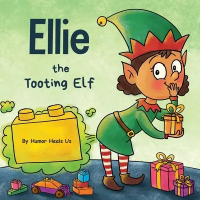 Ellie, die stupsende Elfe: Eine Geschichte über eine Elfe, die pupst (furzt) - Ellie the Tooting Elf: A Story About an Elf Who Toots (Farts)