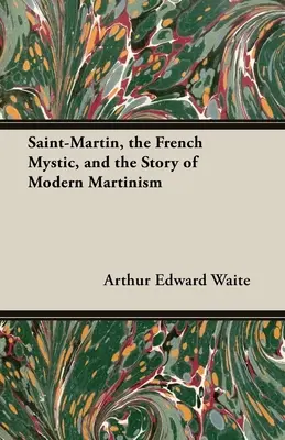 Saint-Martin, der französische Mystiker, und die Geschichte des modernen Martinismus - Saint-Martin, the French Mystic, and the Story of Modern Martinism