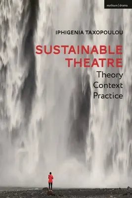 Nachhaltiges Theater: Theorie, Kontext, Praxis - Sustainable Theatre: Theory, Context, Practice