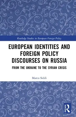 Europäische Identitäten und außenpolitische Diskurse über Russland: Von der Ukraine- zur Syrien-Krise - European Identities and Foreign Policy Discourses on Russia: From the Ukraine to the Syrian Crisis