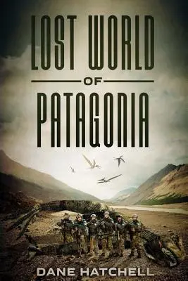 Die verlorene Welt von Patagonien: Ein Dinosaurier-Thriller - Lost World Of Patagonia: A Dinosaur Thriller