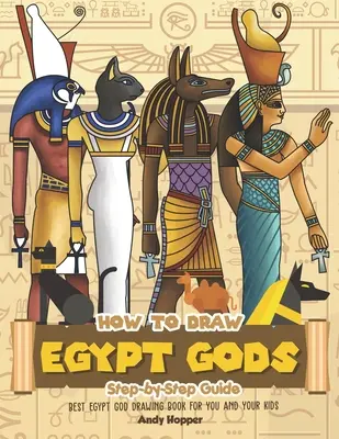 Schritt-für-Schritt-Anleitung zum Zeichnen ägyptischer Götter: Das beste Ägypten-Götter-Zeichenbuch für Sie und Ihre Kinder - How to Draw Egypt Gods Step-by-Step Guide: Best Egypt God Drawing Book for You and Your Kids